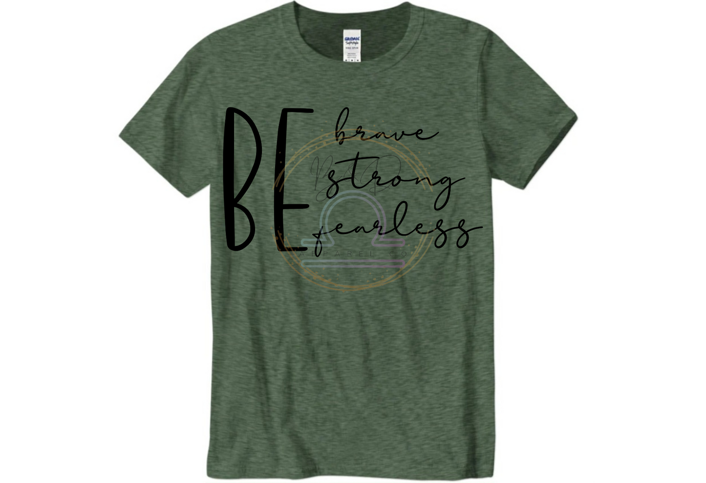 Be Brave. Be Strong. Be Fearless. Tee